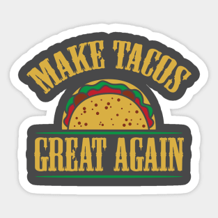 Make Tacos Great Again Sticker